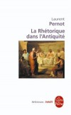 La Rhtorique dans l'Antiquit - PERNOT Laurent - Libristo