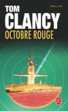 Octobre rouge - Un nouveau sous-marin, le btiment le plus prcieux de la flotte sovitique tente de passer en Amrique. - Tom Clancy -  Roman, thriller politique, mer, sous-marin, aventure - Livre adapt  l'cran -  - Clancy Tom - Libristo