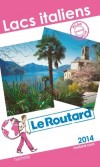Lacs Italiens 2014 - cartes et plans dtaills. - Guide du Routard - Vacances, loisirs, Italie - Collectif - Libristo