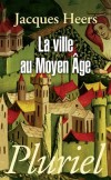 La ville au Moyen Age en Occident  - HEERS Jacques - Libristo
