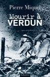  Mourir  Verdun   -  Pierre Miquel -  Histoire, France, guerre de 1914  1918 - MIQUEL Pierre - Libristo