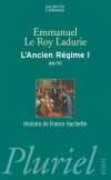 L'Ancien Rgime  - T1 - 1610-1715 - De Louis XIII  la mort de Louis XIV - Emmanuel Le Roy Ladurie - Histoire, France - LE ROY LADURIE Emmanuel - Libristo