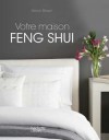 Votre maison Feng Shui - Comment tirer parti des ondes positives - Simon Brown - Vie de famille, bien tre - BROWN Simon - Libristo
