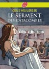Le serment des catacombes - En 177, pendant le rgne de Marc Aurle, une jeune fille de quinze ans arrive  Lyon - Odile Weulersse - Roman, jeunesse - Weulersse Odile - Libristo