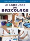Le Larousse du Bricolage - Collectif - Libristo