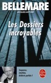 Les Dossiers incroyables  - Antoine Jacques, Bellemare Pierre - Libristo