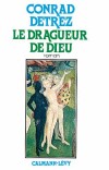 Le Dragueur de Dieu -  Roman picaresque et  conte voltairien - Conrad Detrez -  Roman - DETREZ Conrad - Libristo