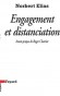 Engagement et distanciation - Contributions à la sociologie de la connaissance -  Norbert Elias -  Avant-propos de Roger Chartier - Sociologie, sciences humaines