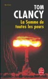 La Somme de toutes les peurs - Aprs l'effondrement du communisme et la fin de la guerre du Golfe, un plan de dsarmement mondial est possible - Tom Clancy -  Thriller - Clancy Tom - Libristo