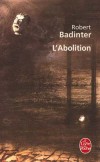 L'Abolition - La lutte contre la peine de mort - Ce livre est le rcit de ma longue lutte contre la peine de mort- Robert Badinter - Rcits, documents - Badinter Robert - Libristo