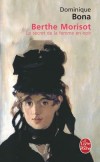 Berthe Morisot - Le secret de la femme en noir - (1841-1895) - Artiste-peintre franaise lie au mouvement impressionniste. - Par Dominique Bona - Biographie, peintres - Bona Dominique - Libristo