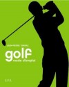 Golf mode d'emploi - d'un format pratique, se lit comme un livre et se consulte comme un dictionnaire. - Jean-Pierre Tairraz - Sport - Golf - TAIRRAZ Jean-Pierre - Libristo