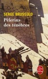 Plerins des tnbres - Serge Brussolo -  Plicier, thriller - Brussolo Serge - Libristo
