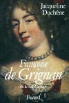 Franoise de Grignan -  1646-1705 - Fille de Madame de Svign - Jacqueline Duchne - Biographie - DUCHENE Jacqueline - Libristo