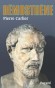 Dmosthne -  384-322 avant J.C - Homme politique et orateur athnien - Pierre Carlier -  Histoire, biographie, Grce Antique
