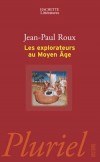 Les explorateurs au Moyen Age -   	ROUX Jean-Paul  -  Histoire - ROUX Jean-Paul - Libristo