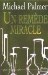 Un remde miracle - PALMER Michael - Libristo