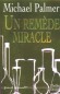 Un remde miracle - Michael PALMER