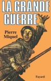La Grande Guerre - Guerre de 1914  1918 - Pierre Miquel - Histoire - MIQUEL Pierre - Libristo
