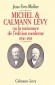 Michel et Calmann Lvy - Calmann-Lvy est une maison d'dition franaise fonde en 1836 par Michel (1821-1875) et Kalmus dit Calmann Lvy (1819-1891) - Elle fait partie du groupe Hachette depuis 1993. - Jean-Yves Mollier - Biographie - Jean-Yves MOLLIER