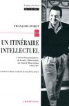 Un itinraire intellectuel - Franois Furet (1927-1997) - Historien franais. Il est notamment connu pour ses ouvrages sur la Rvolution franaise. - Franois Furet - Autobiographie - FURET Franois - Libristo