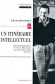 Un itinraire intellectuel - Franois Furet (1927-1997) - Historien franais. Il est notamment connu pour ses ouvrages sur la Rvolution franaise. - Franois Furet - Autobiographie - Franois FURET