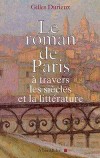 Le roman de Paris -   De Paris s'éveille à Paris by night, un voyage poétique et insolite au cœur de la Ville-Lumière, ses recoins et ses quartiers méconnus. - Gilles Durieux - Voyages, loisirs, Paris, France - DURIEUX Gilles - Libristo