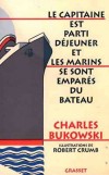 Le capitaine est parti déjeuner et les marins se sont emparés du bateau  - Bukowski Charles - Libristo