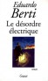 Le désordre électrique  - En 1920, dans un hameau  du Portugal, Vila Natal Luis Agua,  tente de convaincre les habitants des vertus de la lumière artificielle. - Eduardo Berti -  Roman