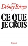  Ce que je crois -  Pierre Debray-Ritzen  (1922-1993) - médecin et écrivain français  - Essais - DEBRAY-RITZEN Pierre - Libristo