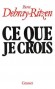  Ce que je crois -  Pierre Debray-Ritzen  (1922-1993) - médecin et écrivain français  - Essais - Pierre DEBRAY-RITZEN