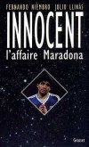 Innocent - L'affaire Maradona - Etait-il vraiment "dopé" comme cela a été affirmé ? Pour les auteurs leur conclusion est sans appel : Maradona était, est, innocent - Llinas, Niembro -  Sports, football - LINAS Julio, NIEMBRO Fernando - Libristo