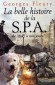 La Belle histoire de la SPA de 1845 à nos jours - Georges Fleury  - Animaux
