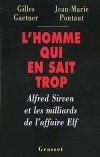 L'Homme qui en sait trop  - Alfred Sirven et les milliards de l'affaire Elf -  Gilles Gartner - Jean-Marie Pontaut -  Histoire, biographie, fraude, finances, monde - GAETNER Gilles, PONTAUT Jean-Marie - Libristo