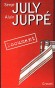 Entre quatre z'yeux - Entretiens sur l'histoire politique des 25 dernières années, la droite et la gauche -Serge July, Alain Juppé - Politique - Alain JUPPE