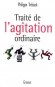Traité de l'agitation ordinaire - C'est un hymne à l'ivresse, au mouvement, au swing, au style derviche.  - Philippe Trétiack - Roman - Philippe TRETIACK