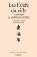 Les fleurs du vide - Le Zen s'est développé aux VIe et VIIe siècles grâce à la fusion du bouddhisme Dhyana et de toïsme - Eric Rommeluère - Esotérisme, philosophie