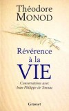Révérence à la Vie - Conversations avec Jean-Philippe de Tonnac -  	MONOD Théodore  - Essais - MONOD Théodore - Libristo