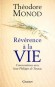 Révérence à la Vie - Conversations avec Jean-Philippe de Tonnac -  	MONOD Théodore  - Essais - Théodore MONOD