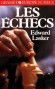 Les échecs  - Manuel pédagogique du jeu d'échecs, des notions de base à la pratique de la compétition  - Edward Lasker - Jeux