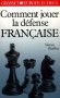 Comment jouer la défense française - Shaun Taulbut - Jeux, échecs