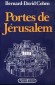 Portes de Jérusalem - Il s'agit en effet d'une sorte de "tour" de la ville à travers la série de ses Portes.- Bernard-David Cohen - Histoire, villes