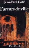 Fureurs de ville -  "L'air de la ville rend libre", disait Hegel. - Jean-Paul Dollé - Philosophie - DOLLE Jean-Paul - Libristo