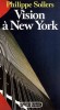 Vision à New York - Philippe Sollers - Littérature, art - Philippe SOLLERS