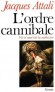 L'ordre cannibale - Jacques Attali - Philosophie - Jacques Attali