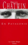 En Patagonie - La Patagonie de Chatwin ressemble à une réserve d'excentriques -Bruce Chatwin - Roman  - Chatwin Bruce - Libristo
