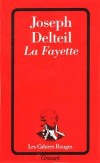  La Fayette - Gilbert du Motier, marquis de La Fayette (1757-1834) - Officier et homme politique français, fait citoyen d'honneur des États-Unis en 2002 pour son rôle dans la guerre d'indépendance - Joseph Delteil - Biographie - DELTEIL Joseph - Libristo