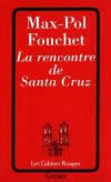 La rencontre de Santa Cruz  - FOUCHET Max-Pol   -  Histoire - FOUCHET Max-Pol - Libristo