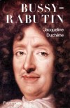 Bussy-Rabutin - Roger de Rabutin, comte de Bussy, dit Bussy-Rabutin (1618-1693) - officier général et écrivain français, célèbre pour son libertinage, son esprit et sa causticité. - DUCHENE-J - Biographie - DUCHENE Jacqueline - Libristo