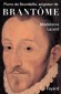 Pierre de Bourdeille seigneur de Brantôme - Madeleine LAZARD